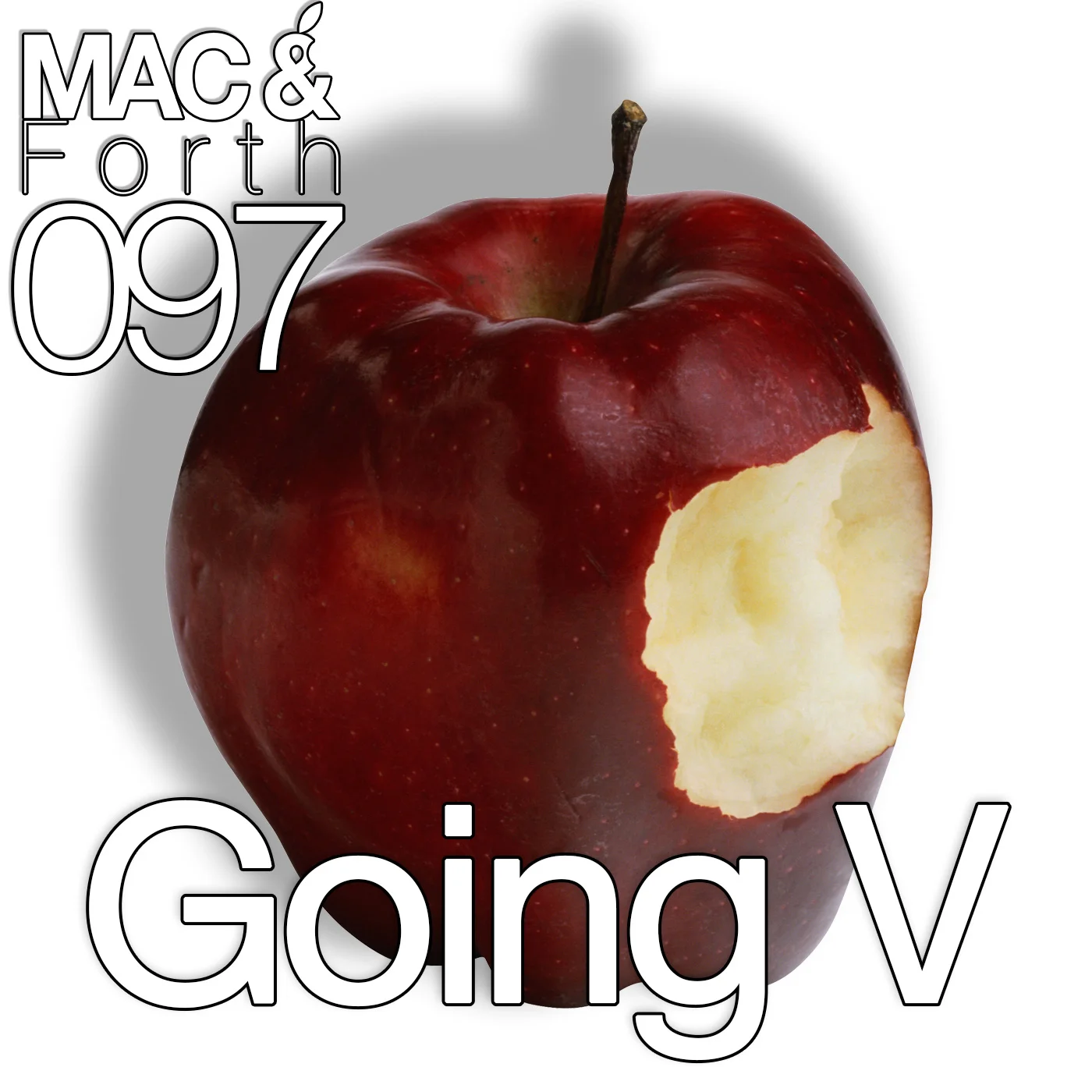 The Mac & Forth Show 097 - Going V