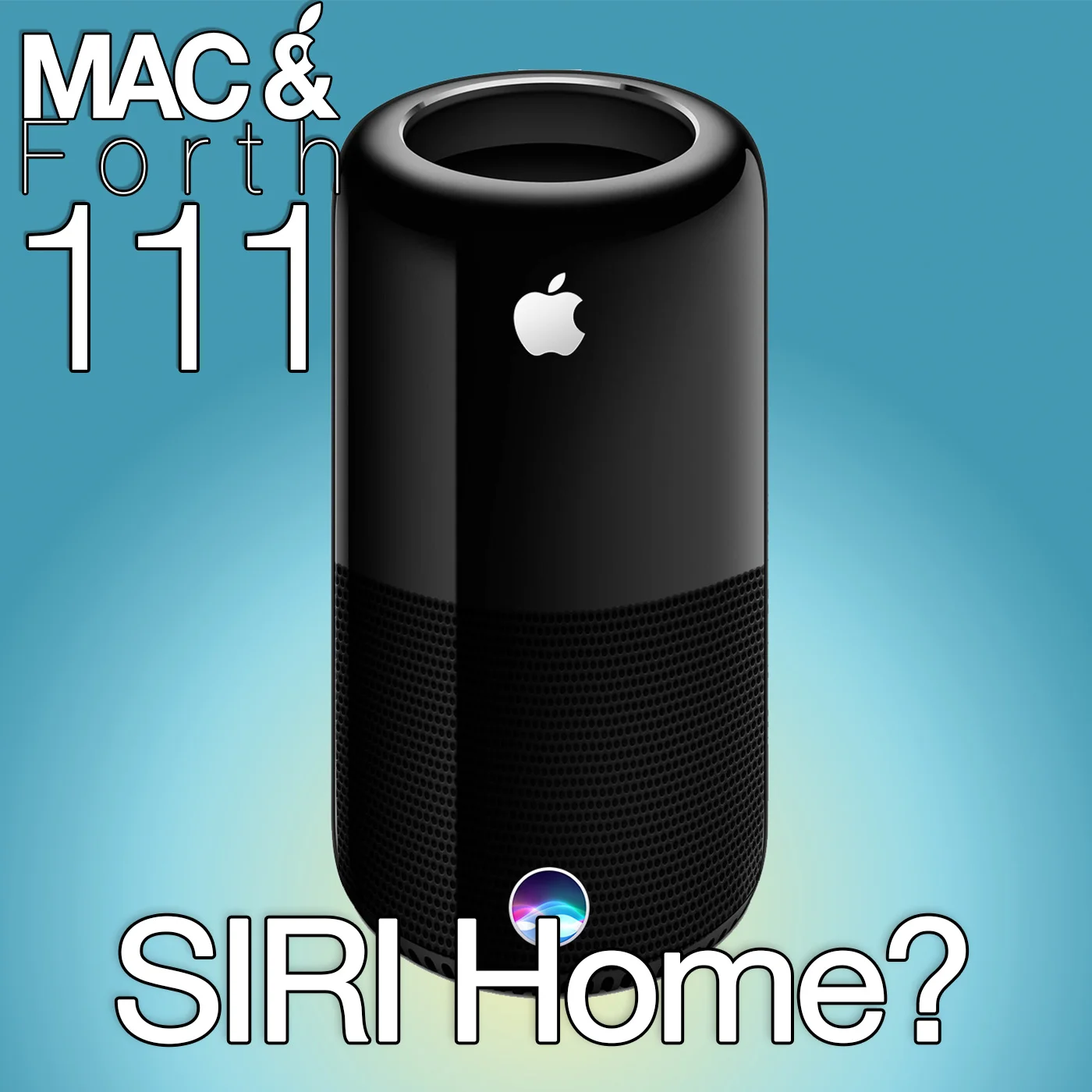 The Mac & Forth Show 111 - SIRI Home?