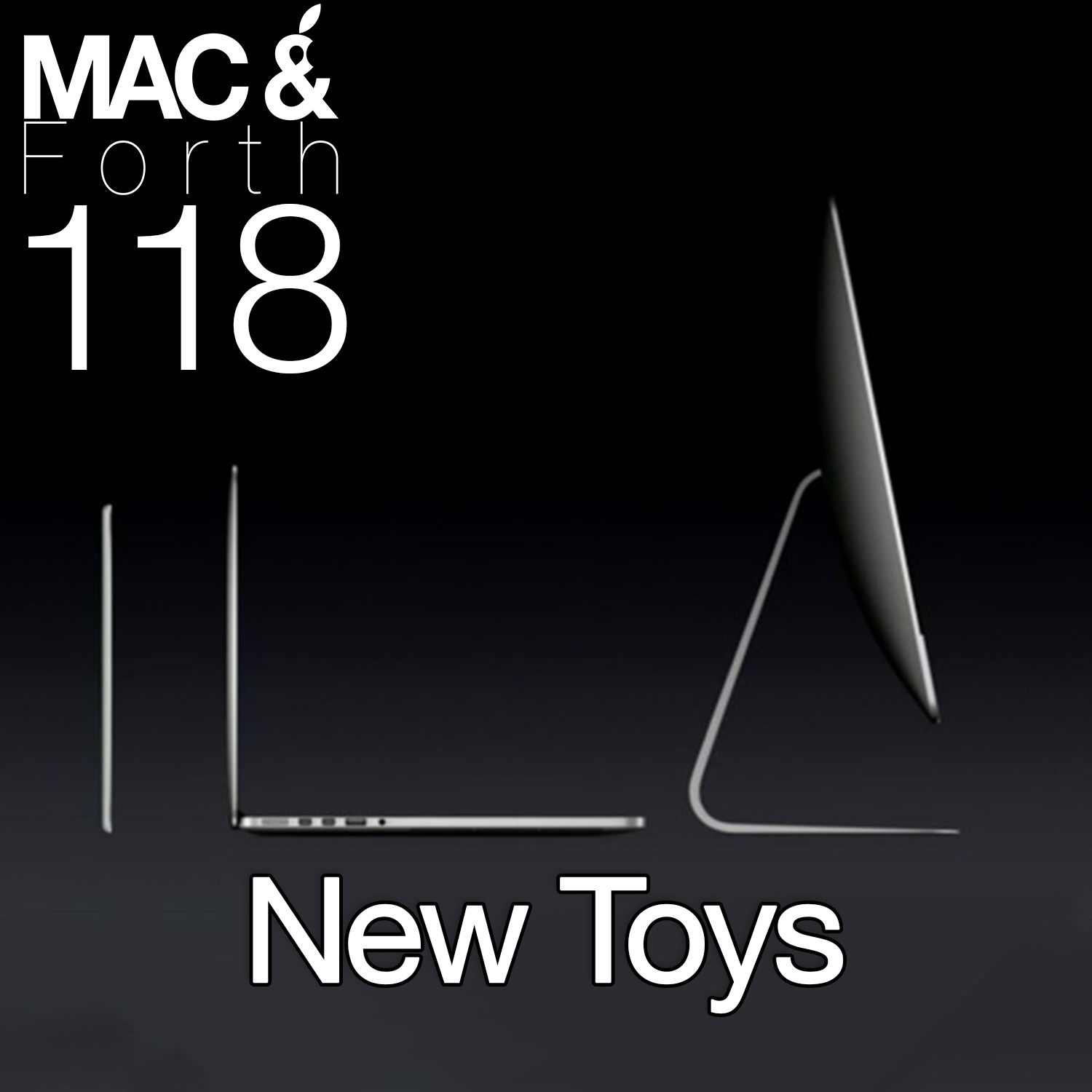 The Mac & Forth Show 118 - New Toys