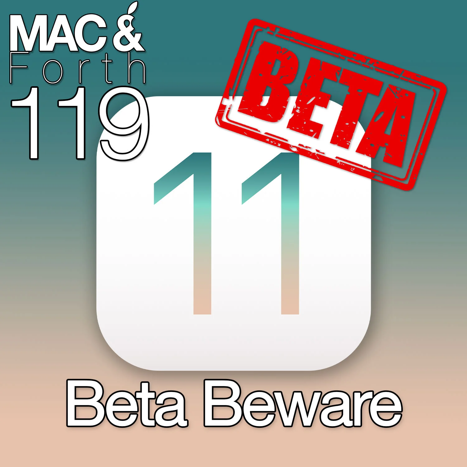 The Mac & Forth Show 119 - Beta Beware