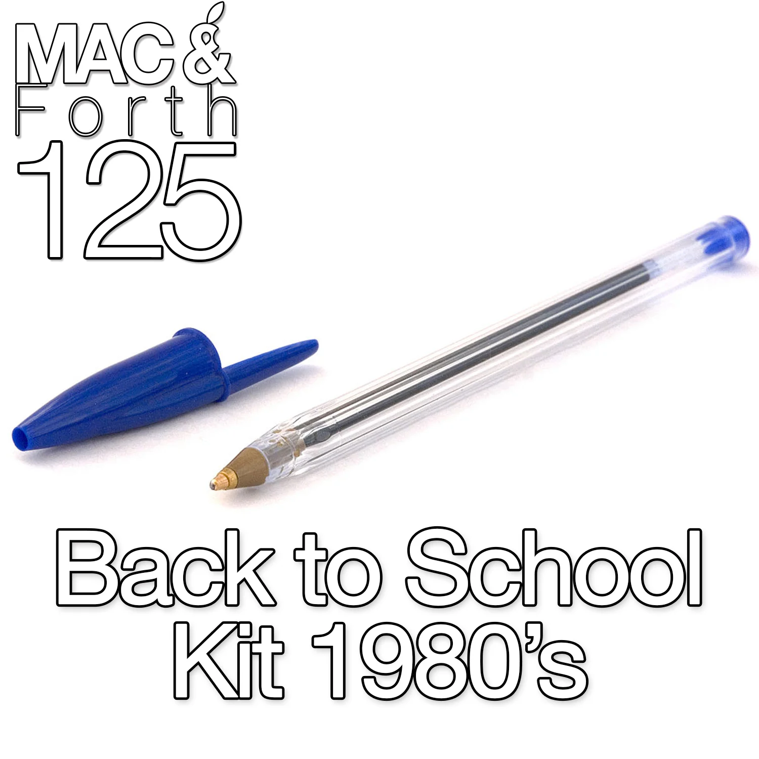 The Mac & Forth Show 125 - Back To School Kit 1980's