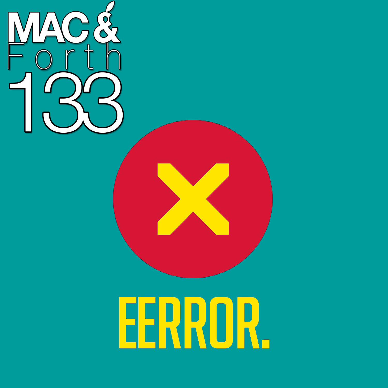 The Mac & Forth Show 133 - EERROR