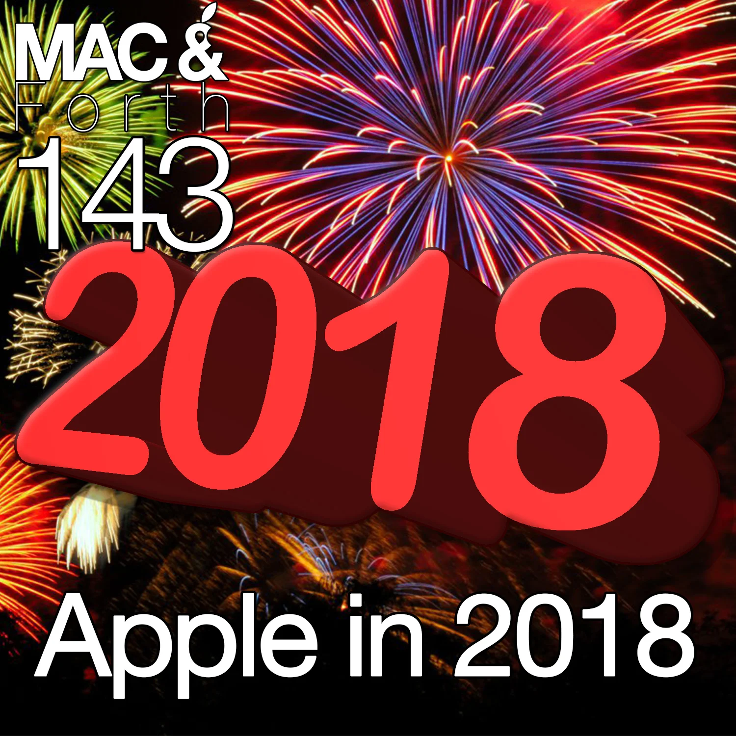 The Mac & Forth Show 143 - Apple in 2018