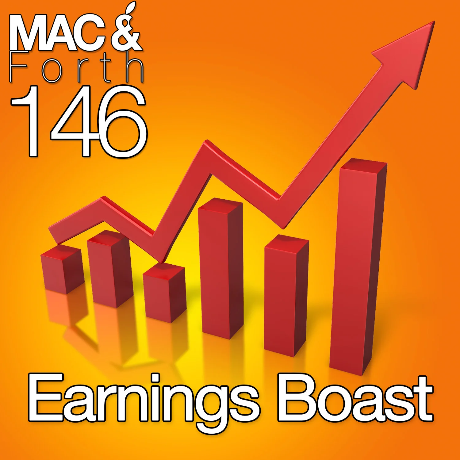 The Mac & Forth Show 146 - Earnings Boast