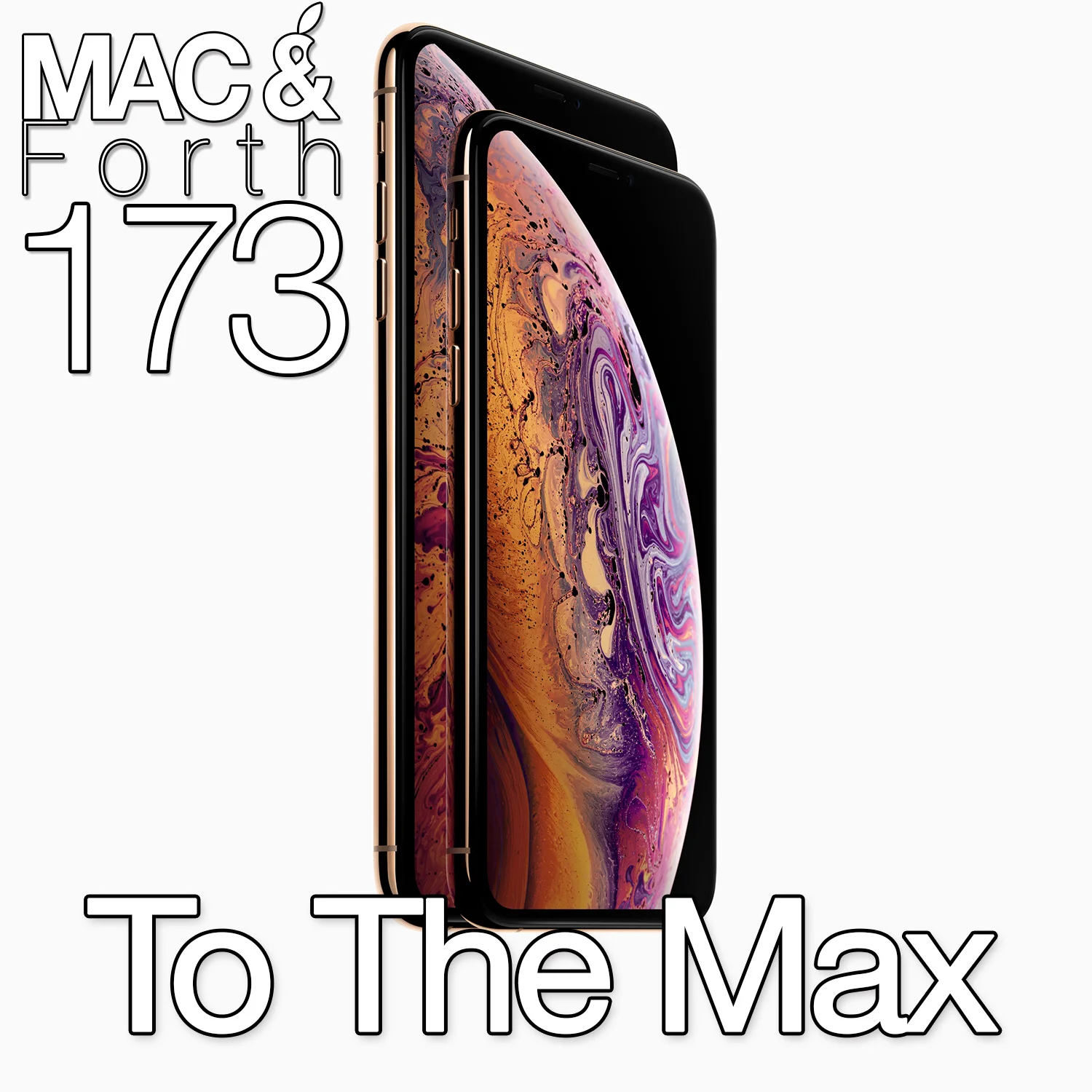 The Mac & Forth Show 173 - To The Max