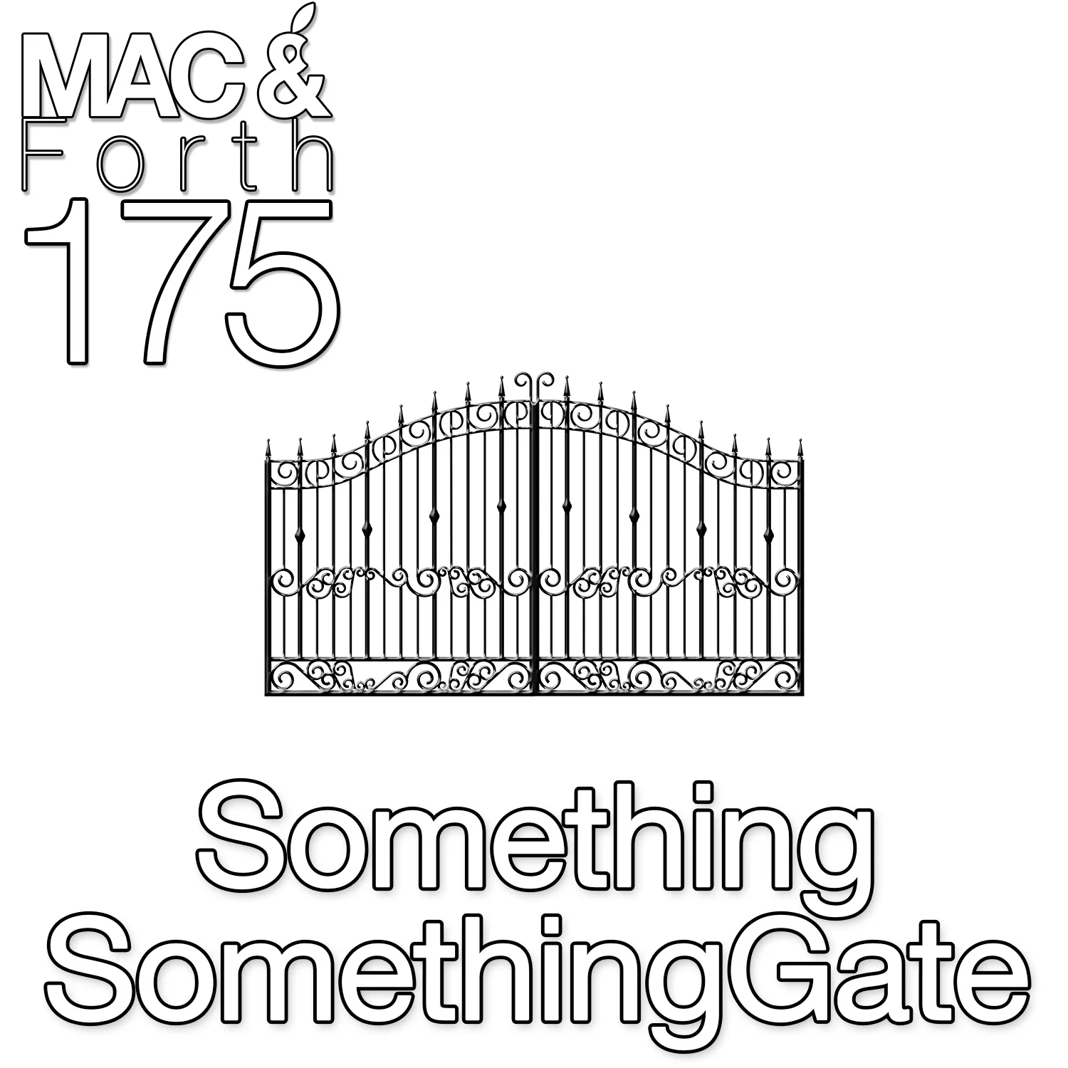 The Mac &amp; Forth Show 175 - Something SomethingGate