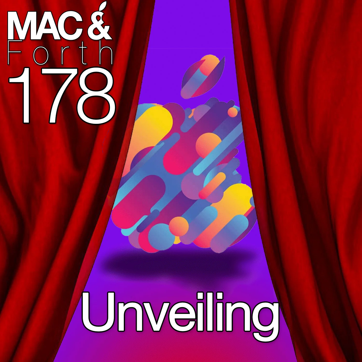 The Mac & Forth Show 178 - Unveiling