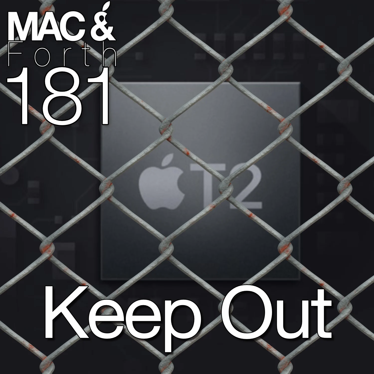 The Mac &amp; Forth Show 181 - Keep Out