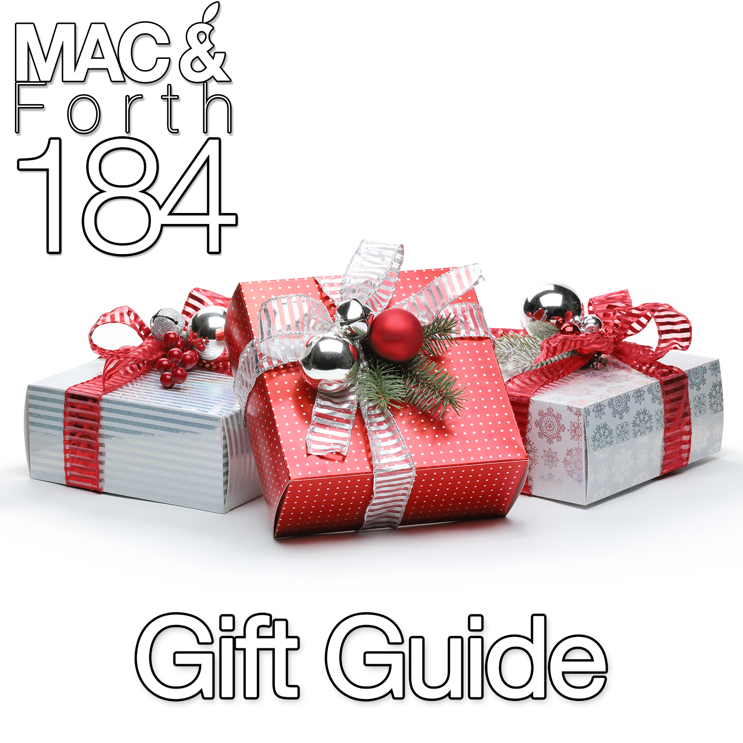 The Mac &amp; Forth Show 184 - Gift Guide