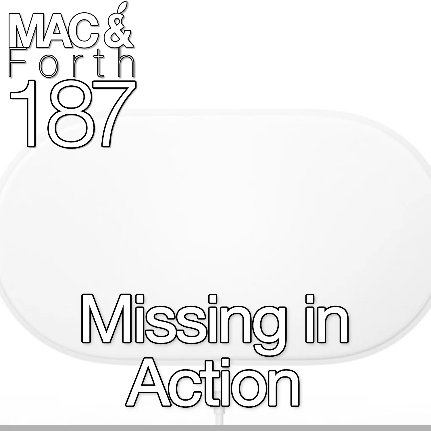 The Mac &amp; Forth Show 187 - Missing in Action 