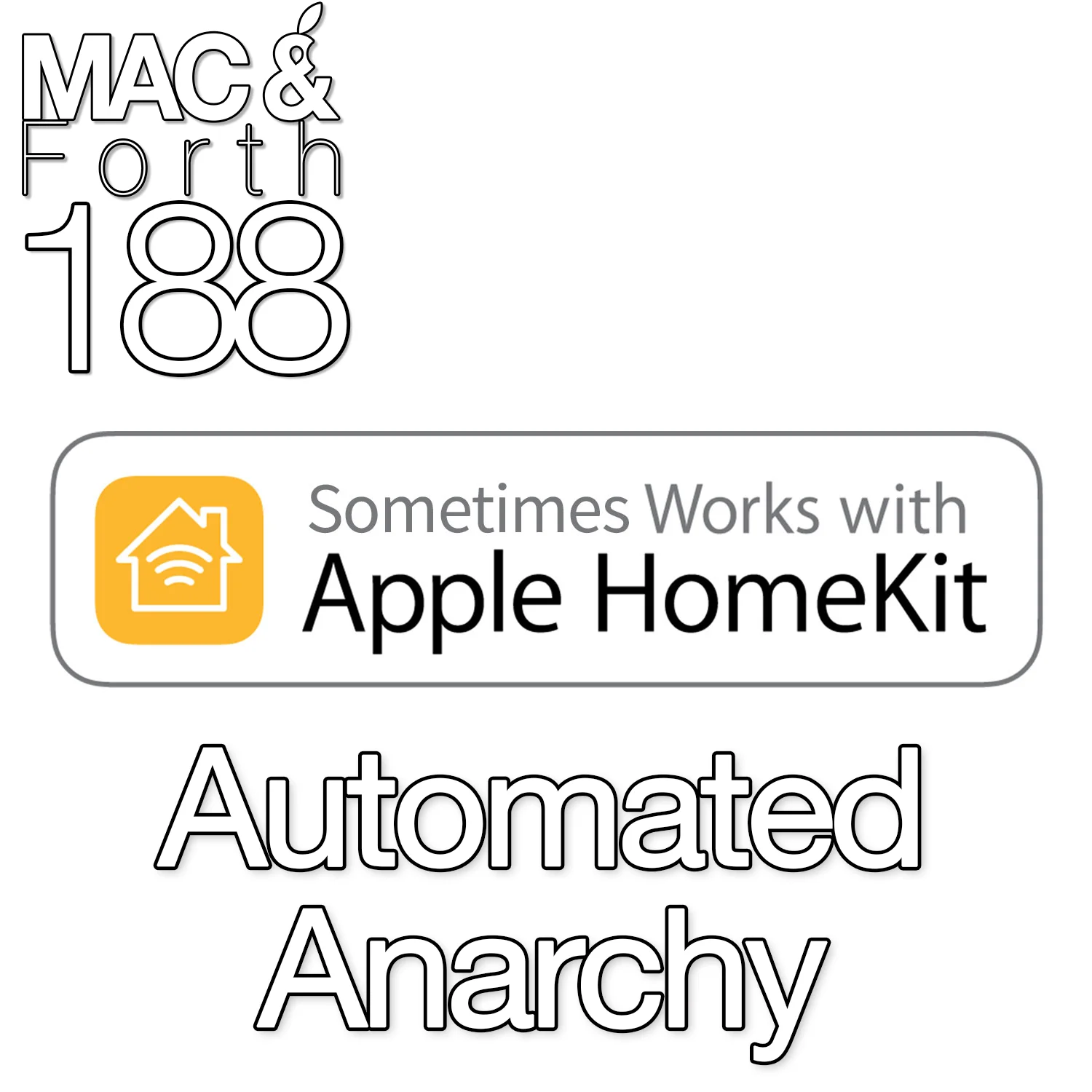The Mac &amp; Forth Show 188 - Automated Anarchy