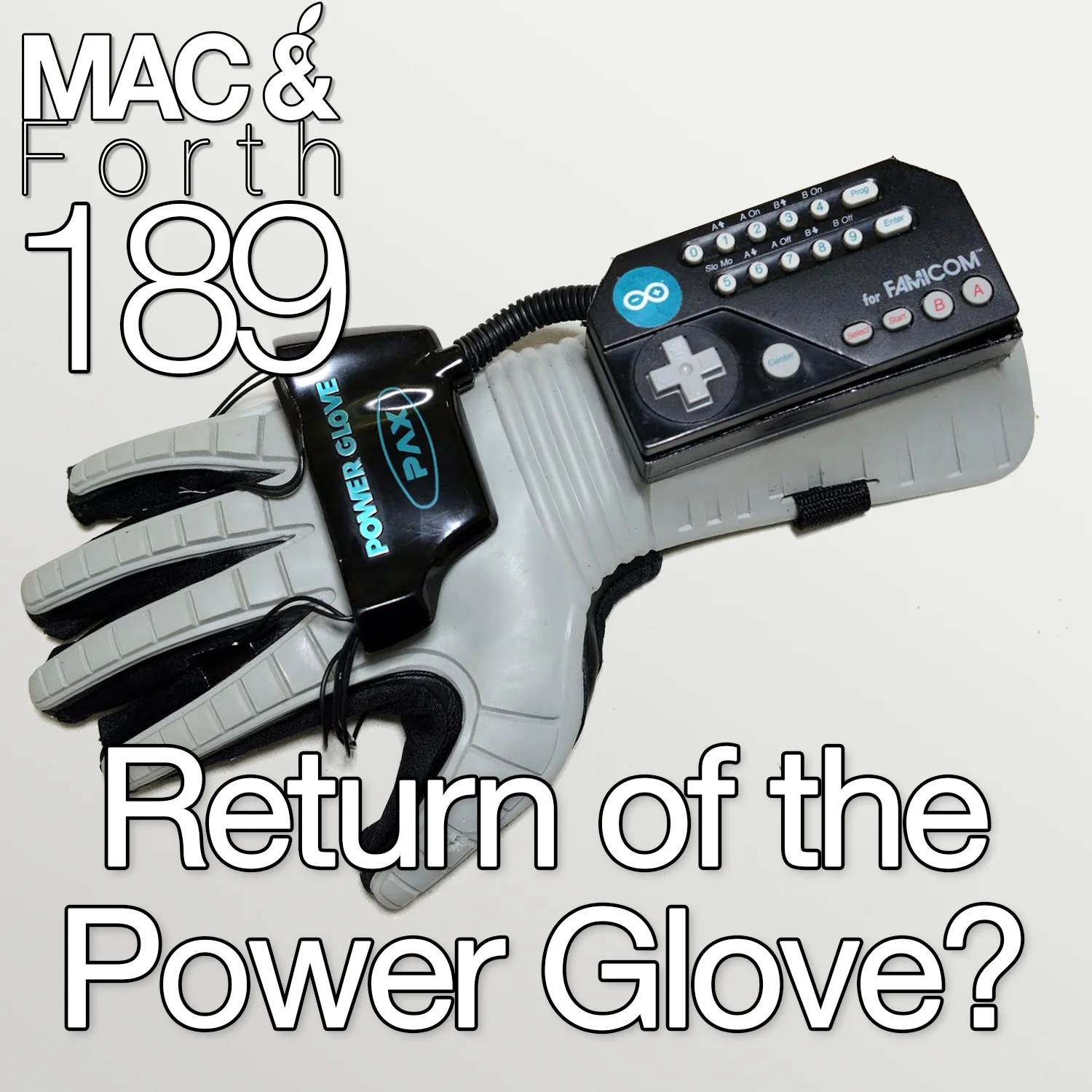 The Mac & Forth Show 189 - Return of the Power Glove?
