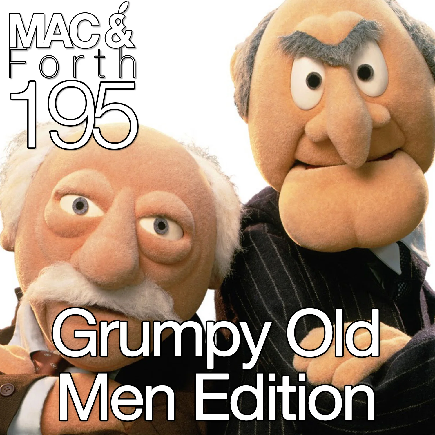 The Mac &amp; Forth Show 195 - Grumpy Old Men Edition