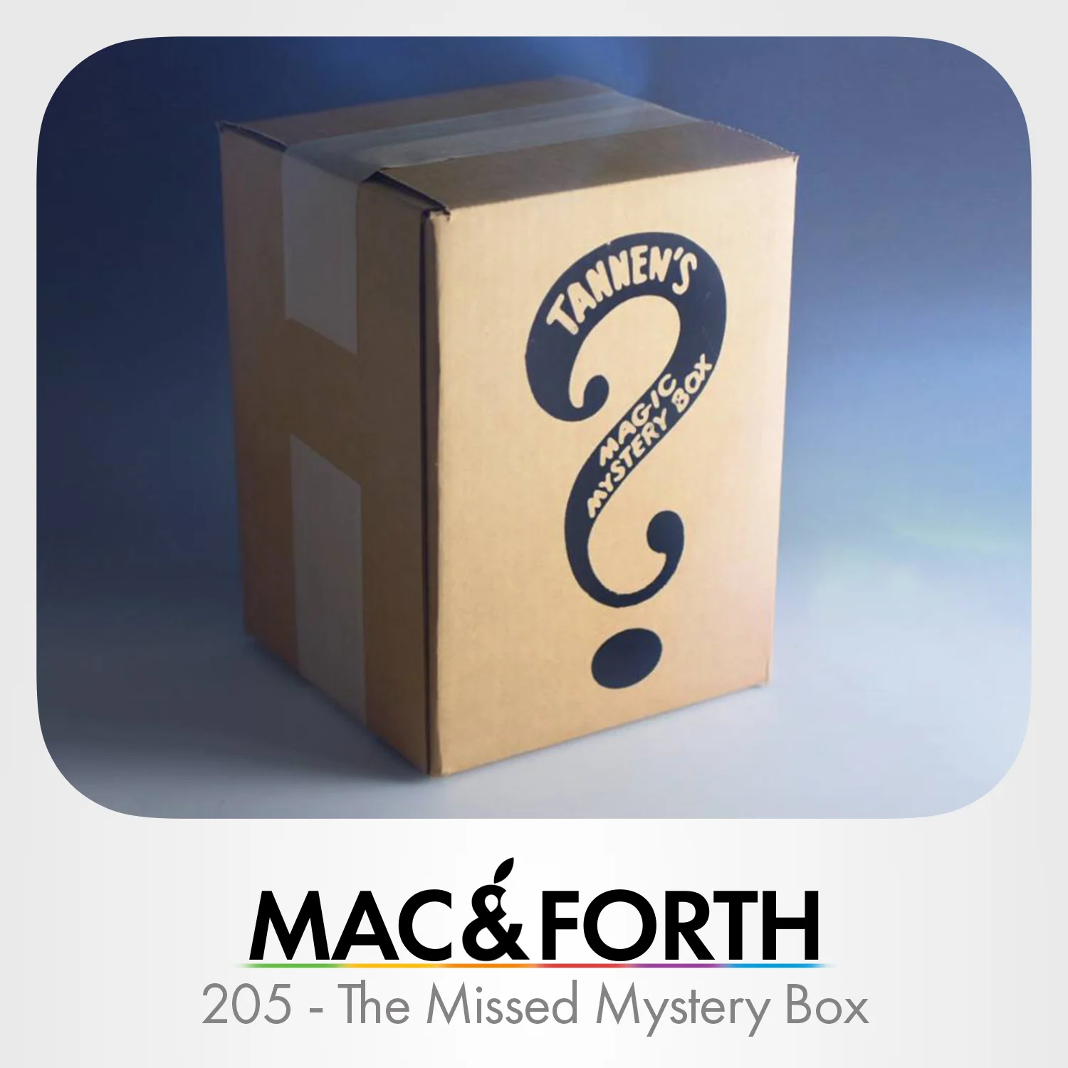 The Mac &amp; Forth Show 205 - The Missed Mystery Box