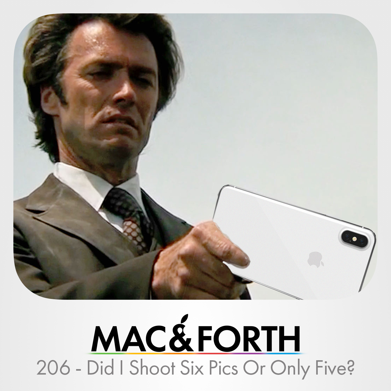 The Mac &amp; Forth Show 206 - Did I Shoot Six Pics Or Only Five?