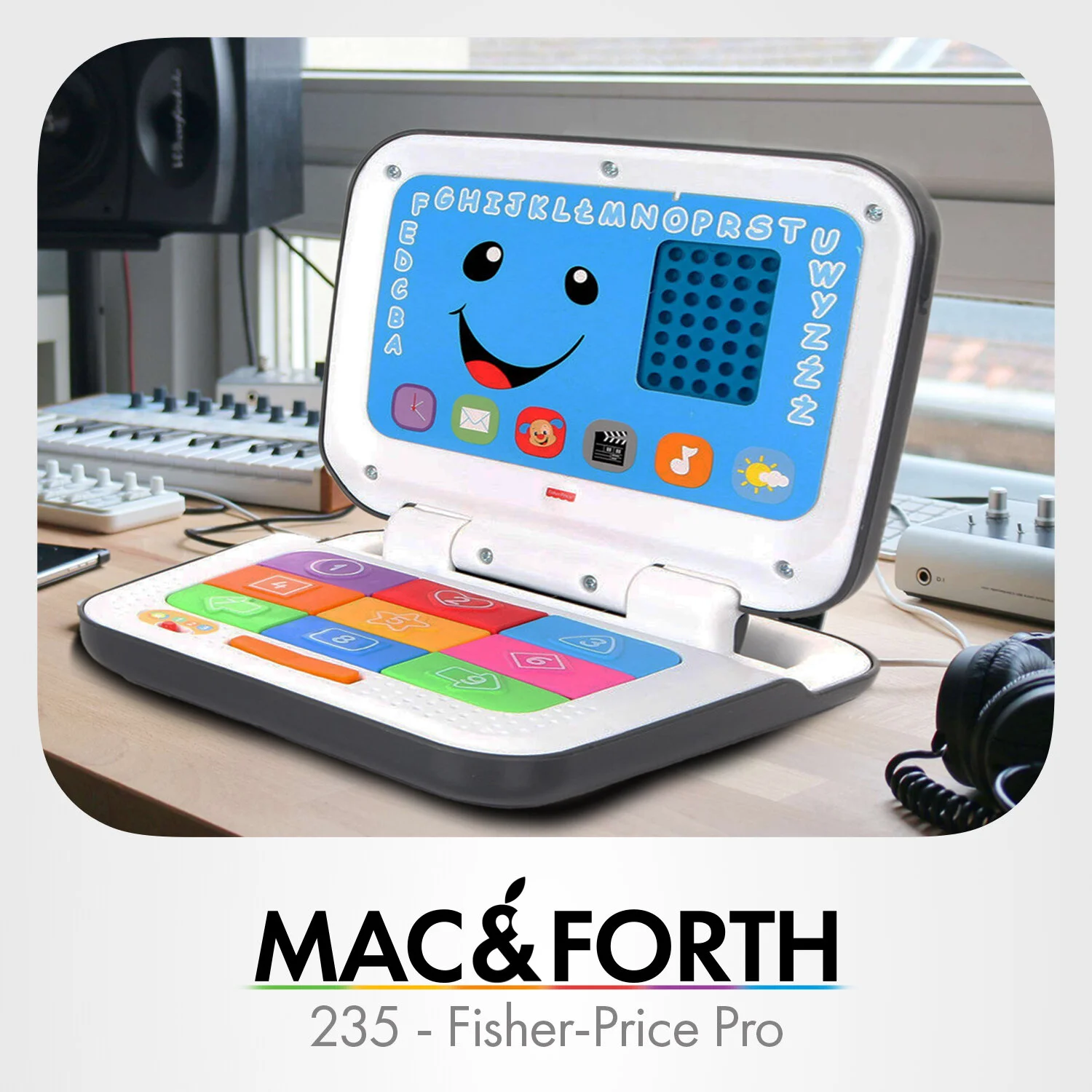 The Mac &amp; Forth Show 235 - Fisher-Price Pro