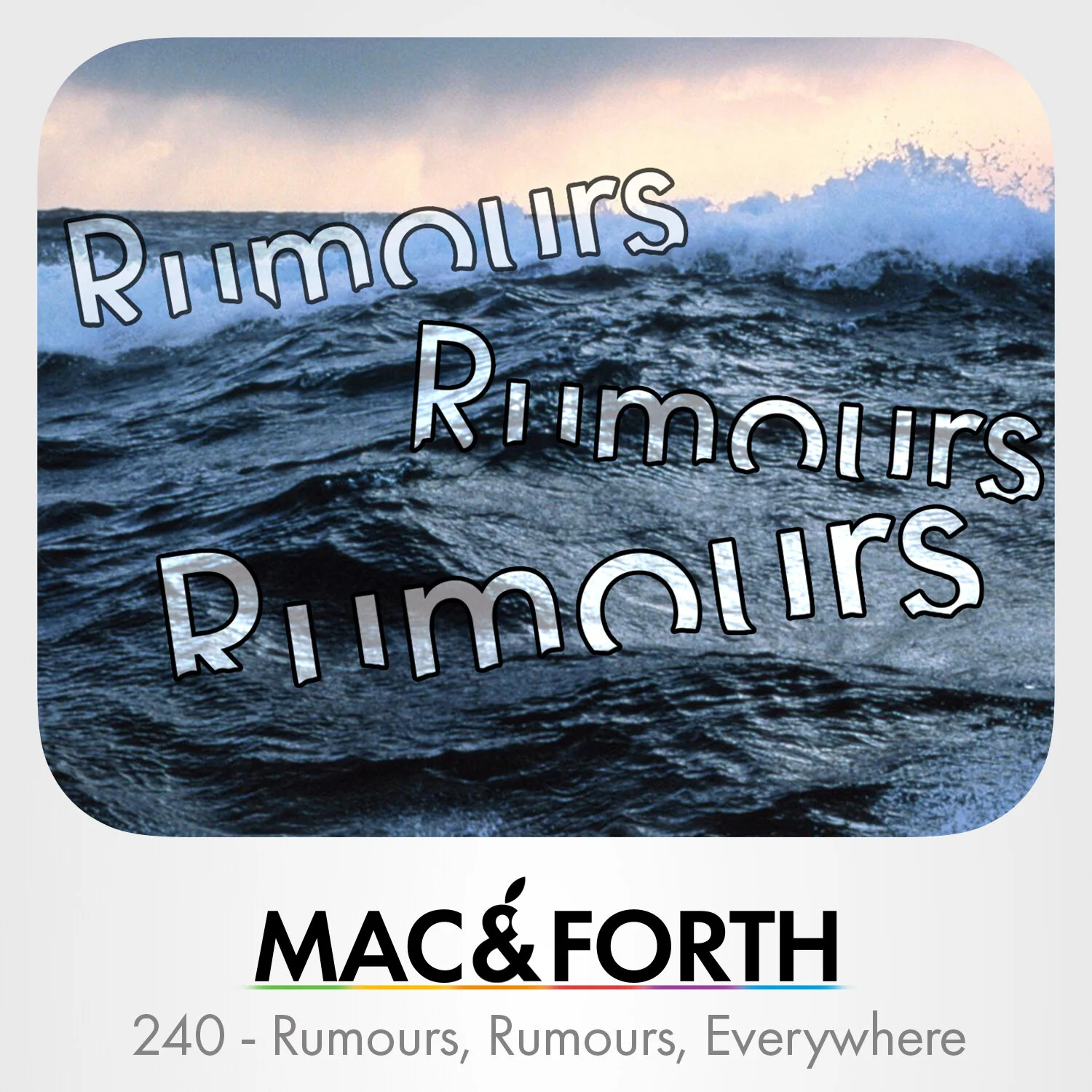 The Mac &amp; Forth Show 240 - Rumours, Rumours, Everywhere