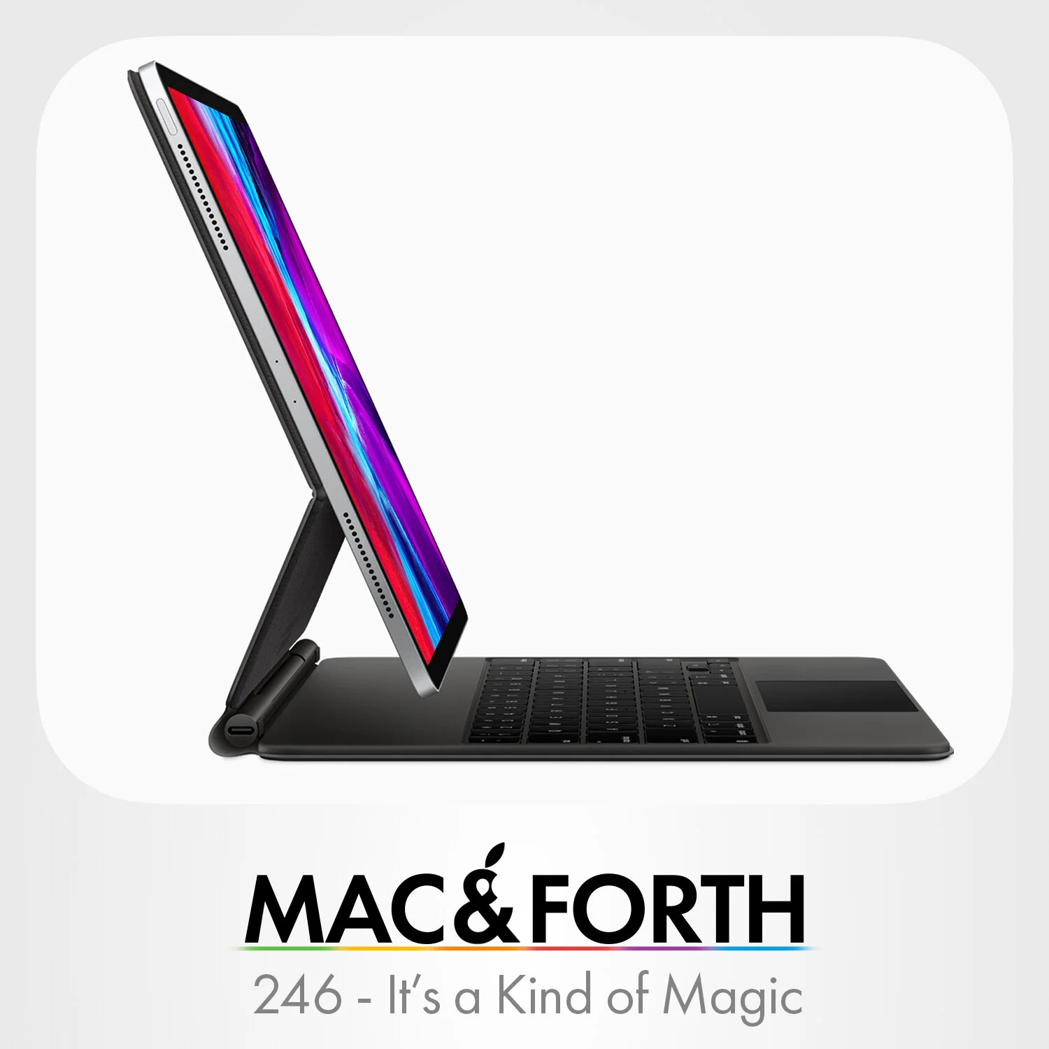The Mac &amp; Forth Show 246 - It's a Kind of Magic