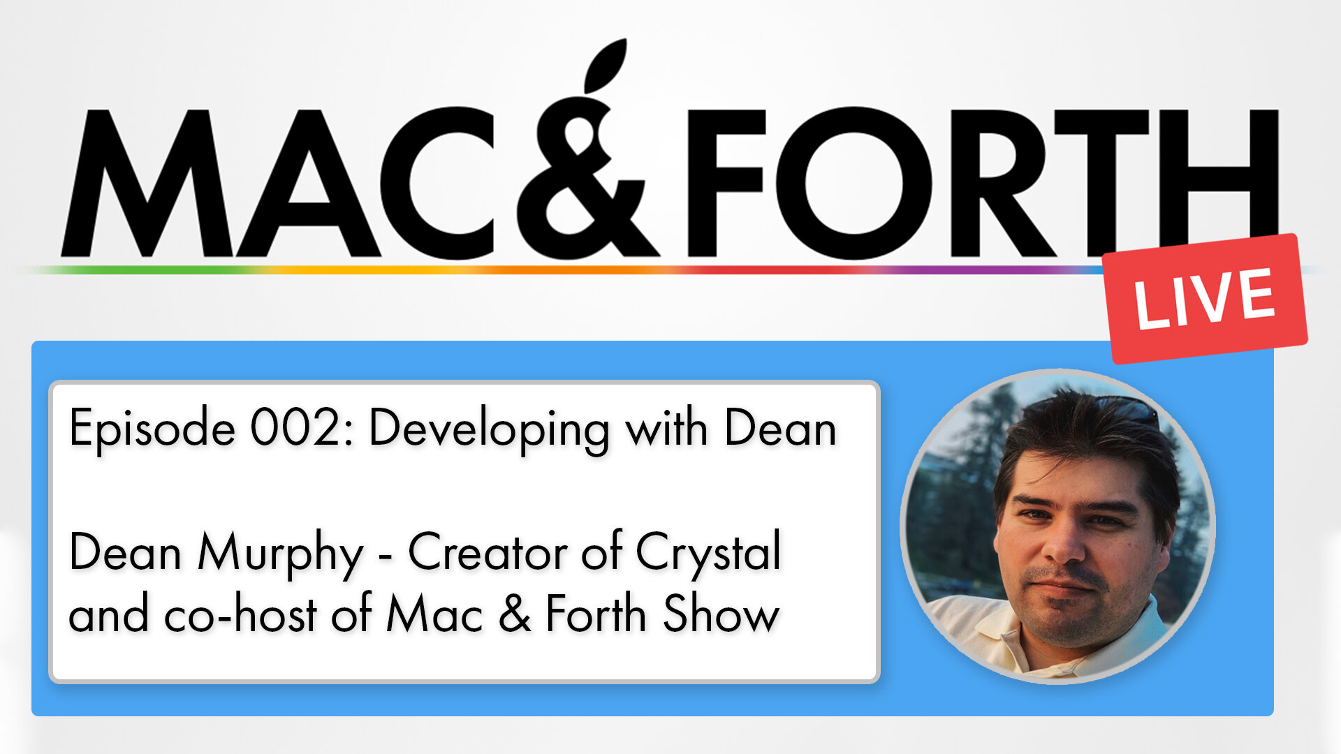 The Mac &amp; Forth Live Show 002 - Developing with Dean
