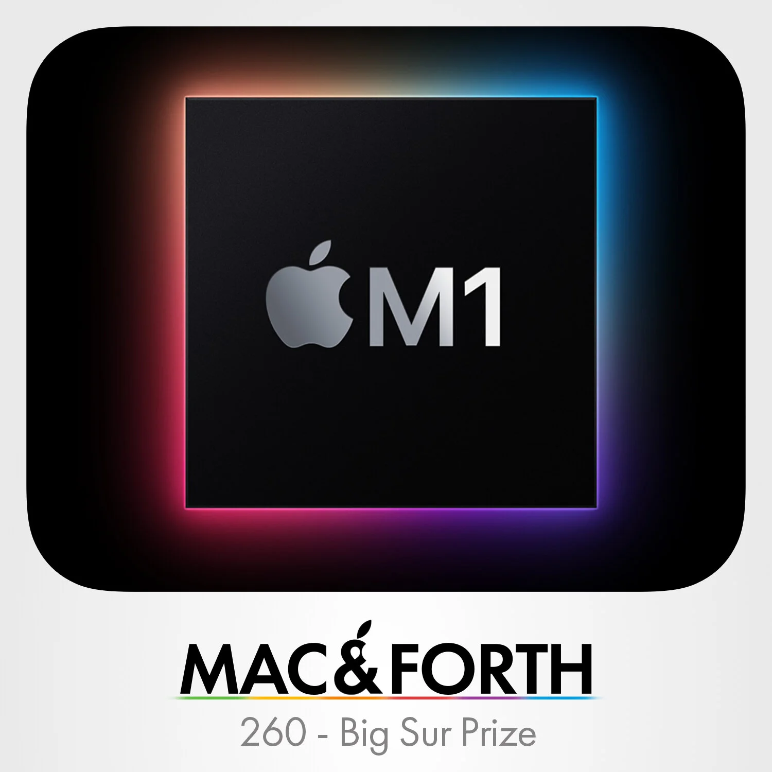 The Mac &amp; Forth Show 260 - Big Sur Prize
