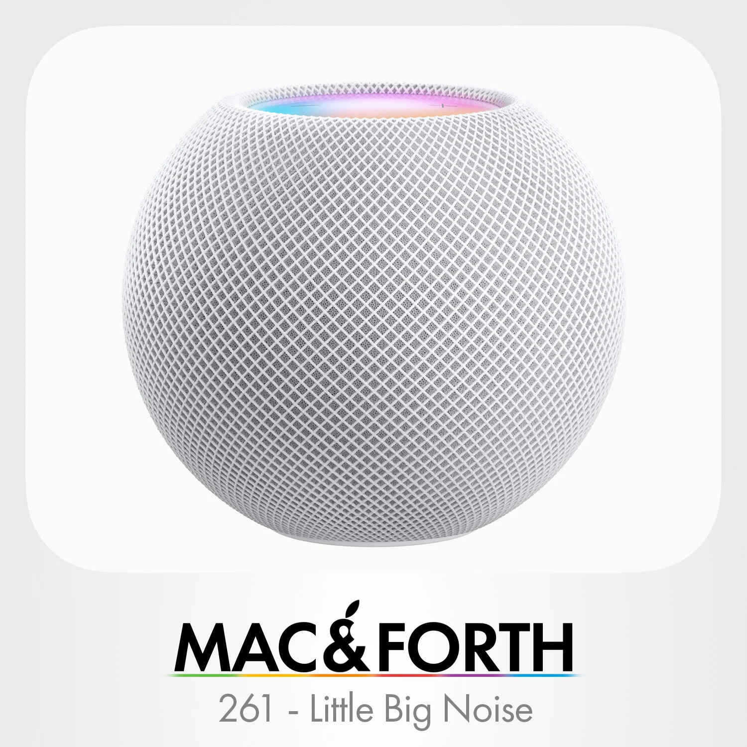 The Mac &amp; Forth Show 261 - Little Big Noise
