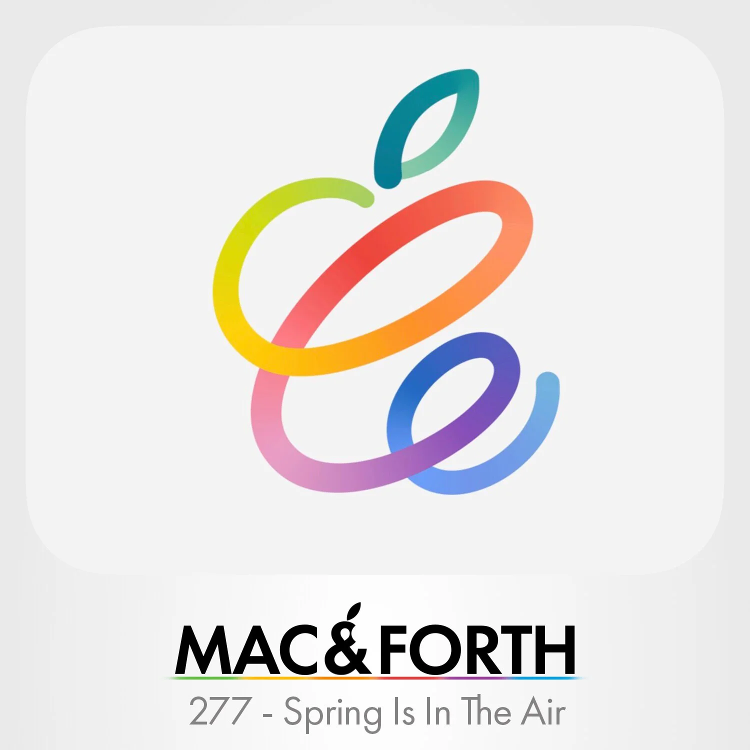 The Mac &amp; Forth Show 277 - Spring Is In The Air
