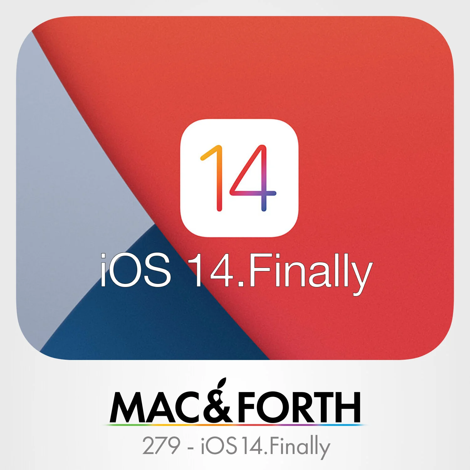 The Mac &amp; Forth Show 279 - iOS 14.Finally