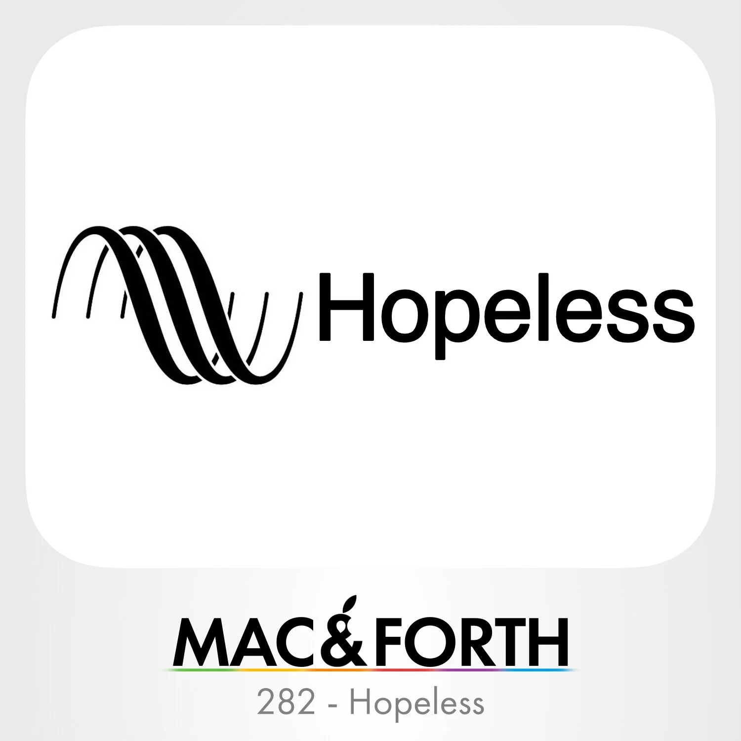 The Mac &amp; Forth Show 282 - Hopeless