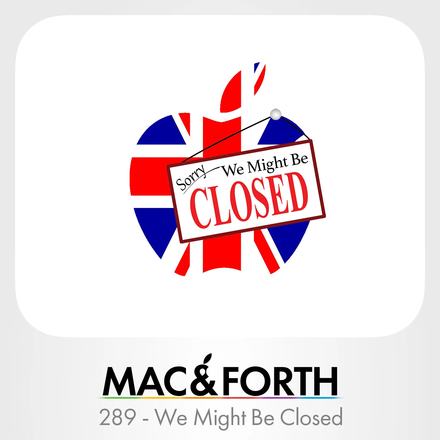The Mac &amp; Forth Show 289 - We Might Be Closed