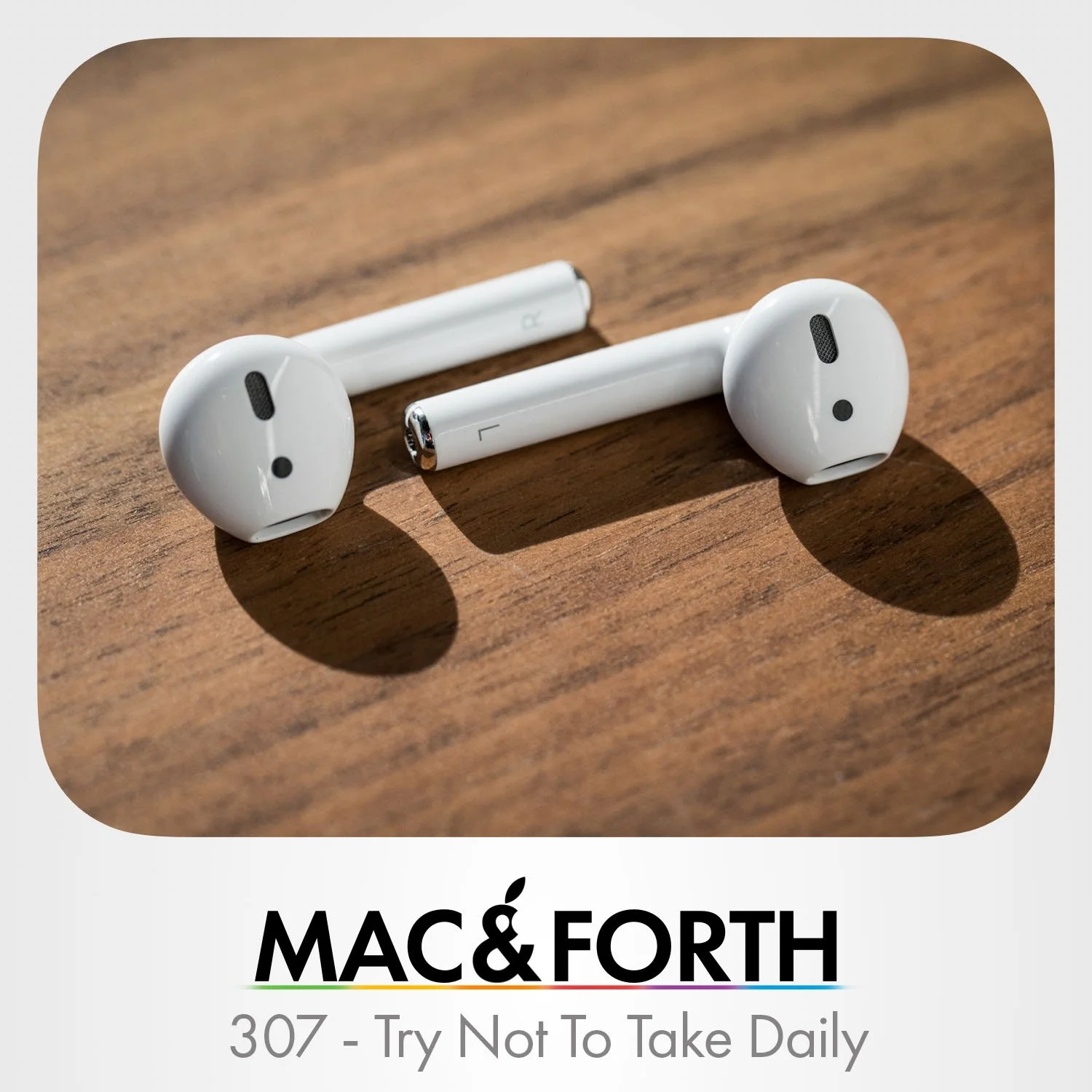 The Mac &amp; Forth Show 307 - Try Not To Take Daily