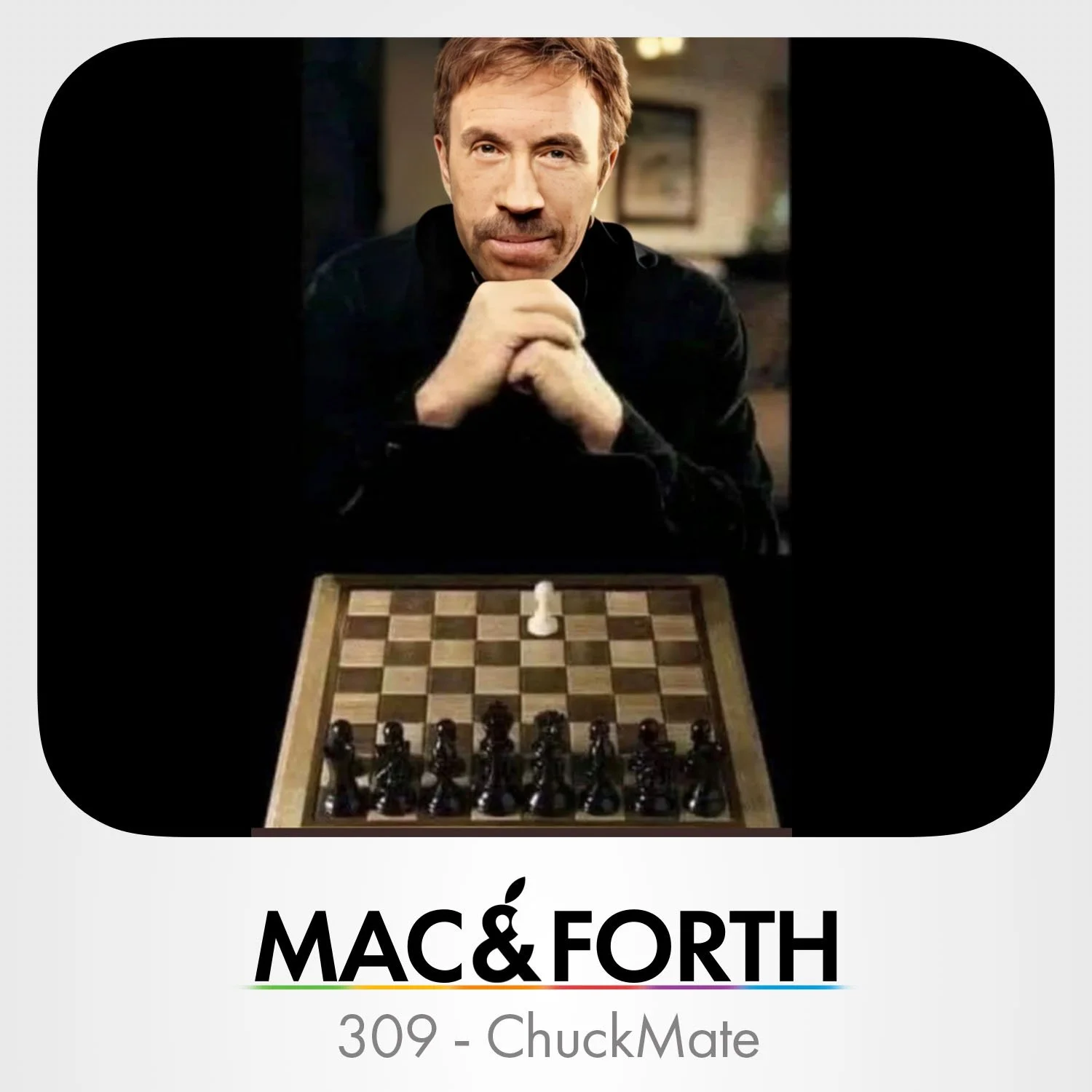 The Mac &amp; Forth Show 309 - Chuckmate