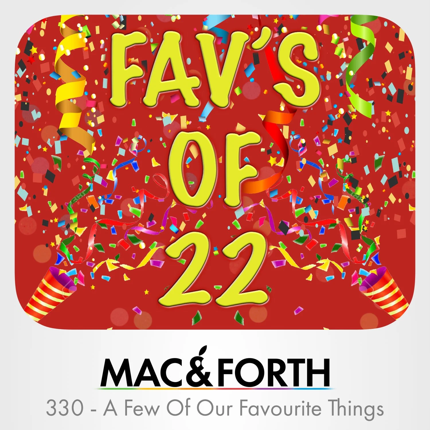 The Mac &amp; Forth Show 330 - A Few Of Our Favourite Things