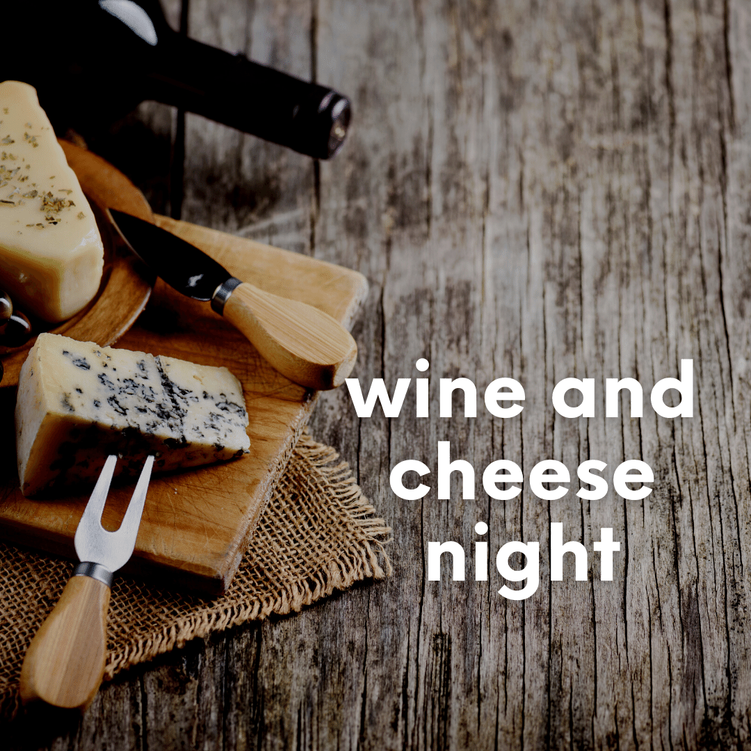 Wine & Cheese!