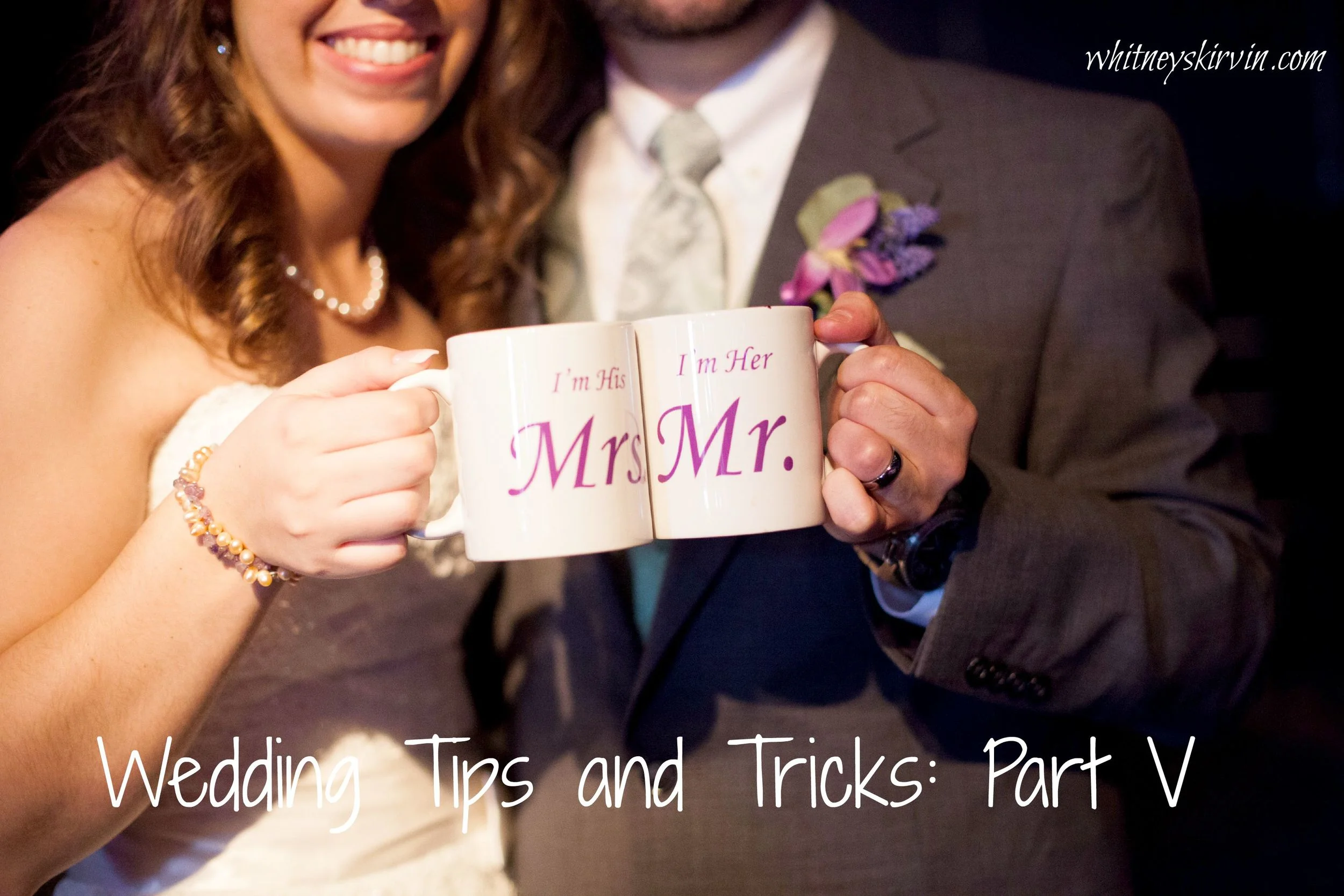 Wedding Tips and Tricks: Part V