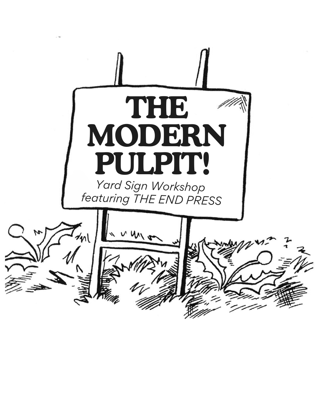 THE MODERN PULPIT: Yard Sign Workshop with THE END PRESS