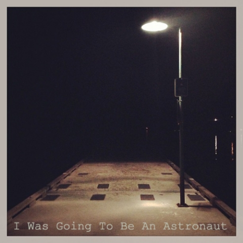 I Was Going To Be An Astronaut .jpg