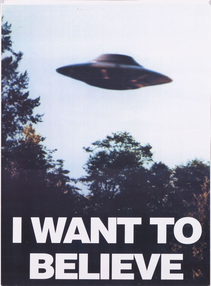 * I want to believe...