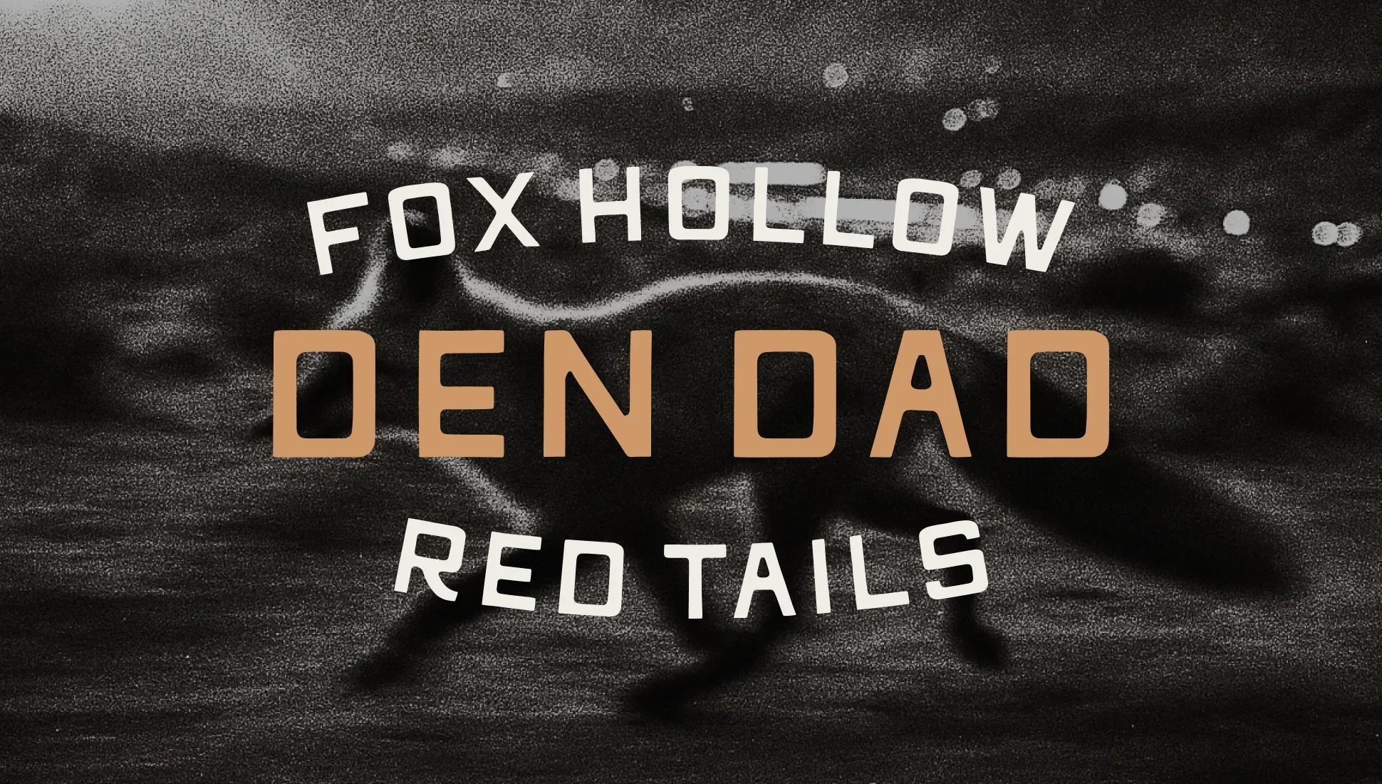 Fox Hollow Den Dad