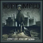 Bottomfed Impatient Pile Of Bones.jpg