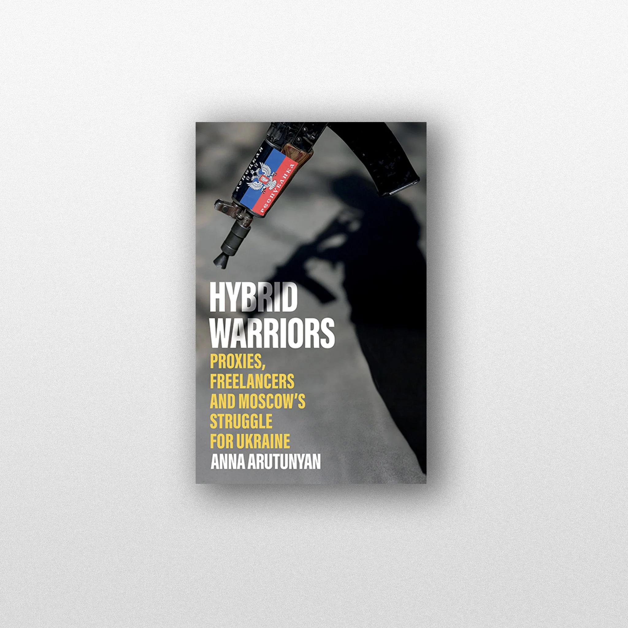 "Hybrid Warriors", Anna Arutunyan in Conversation with Mark Galeotti