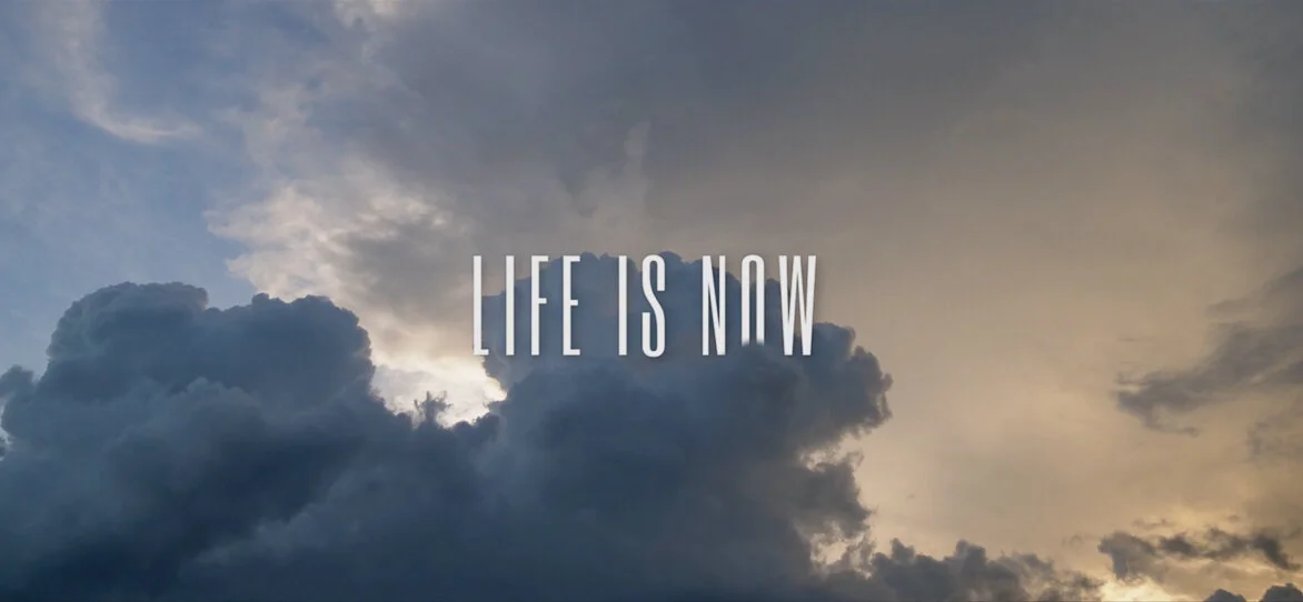 LIFE IS NOW - Teaser
