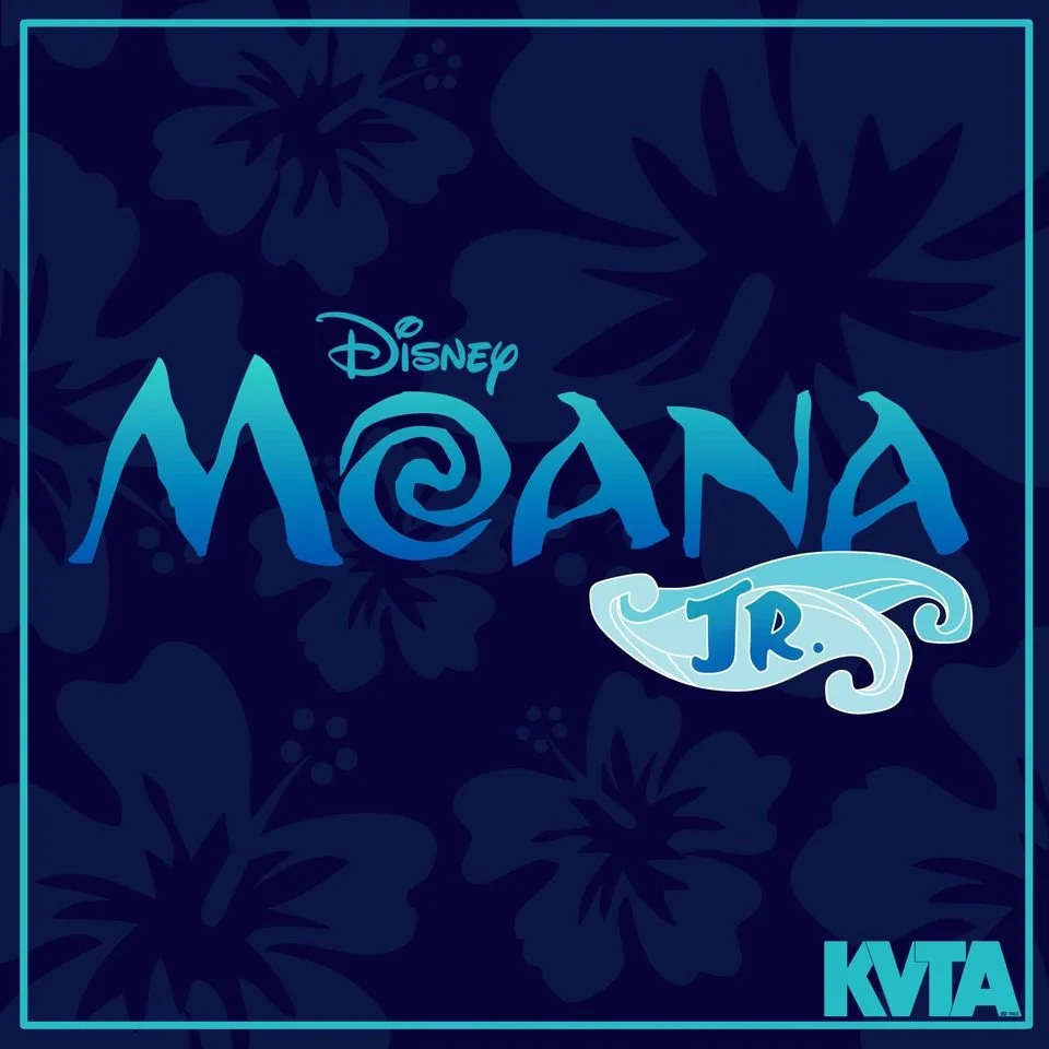 Friday, March 17th at 7 pm Saturday, March 18th at 2 pm Sunday, March 19th at 2 pm More information can be found at: https://www.kvta.org/moanajr DISNEY'S MOANA JR ~ Disney's Moana JR is a 60-minute musical adaptation of th