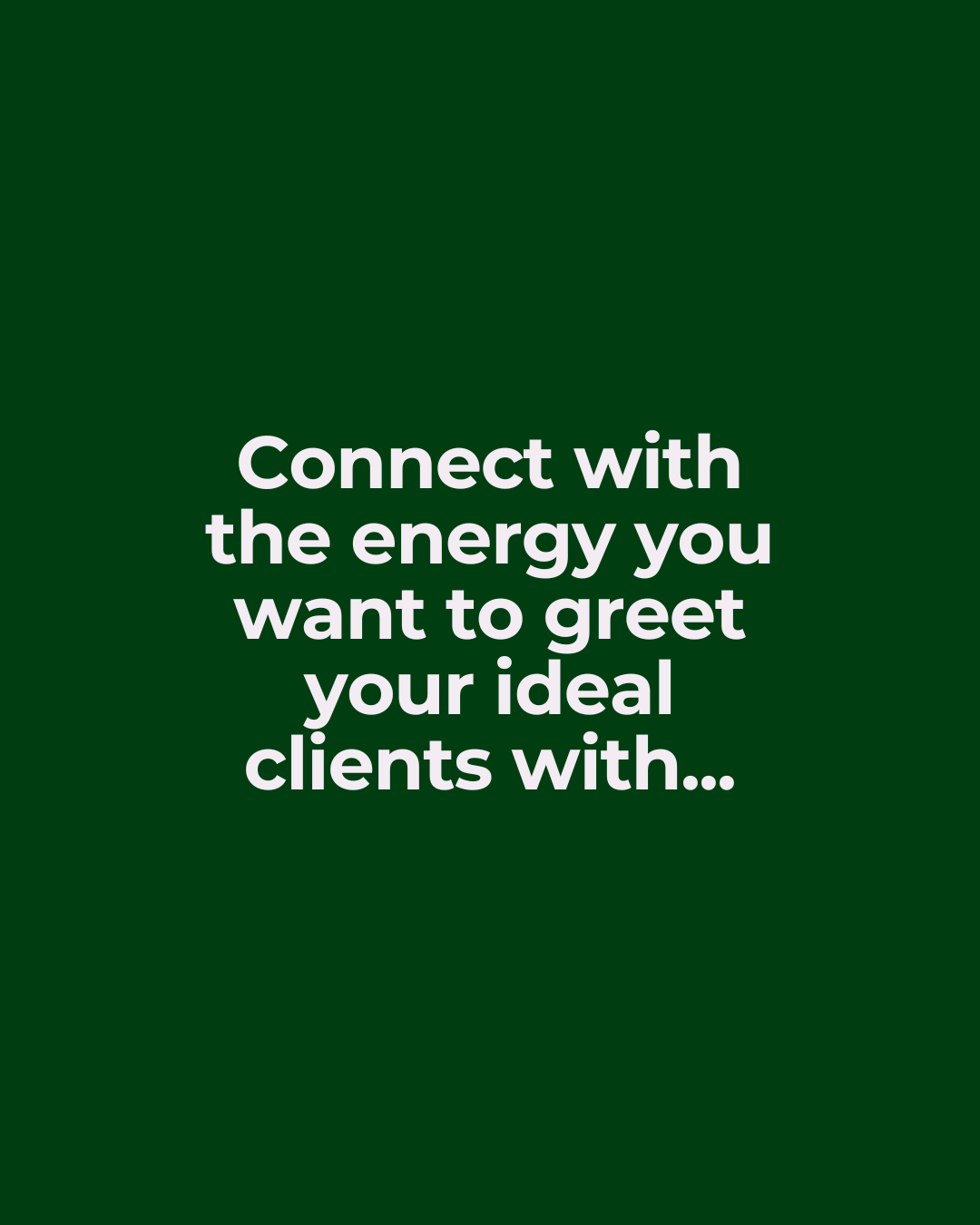 Connect with the energy you want to greet your clients with...