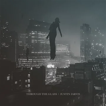 Justin Jarvis- Through the Glass