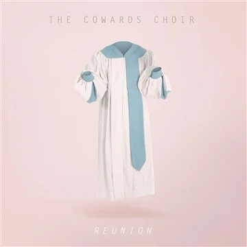 The Cowards Choir(AndyZipf)- Reunion