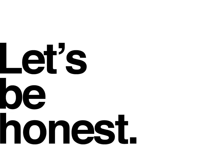 Typography saying let's be honest, referring to honesty in copywriting.