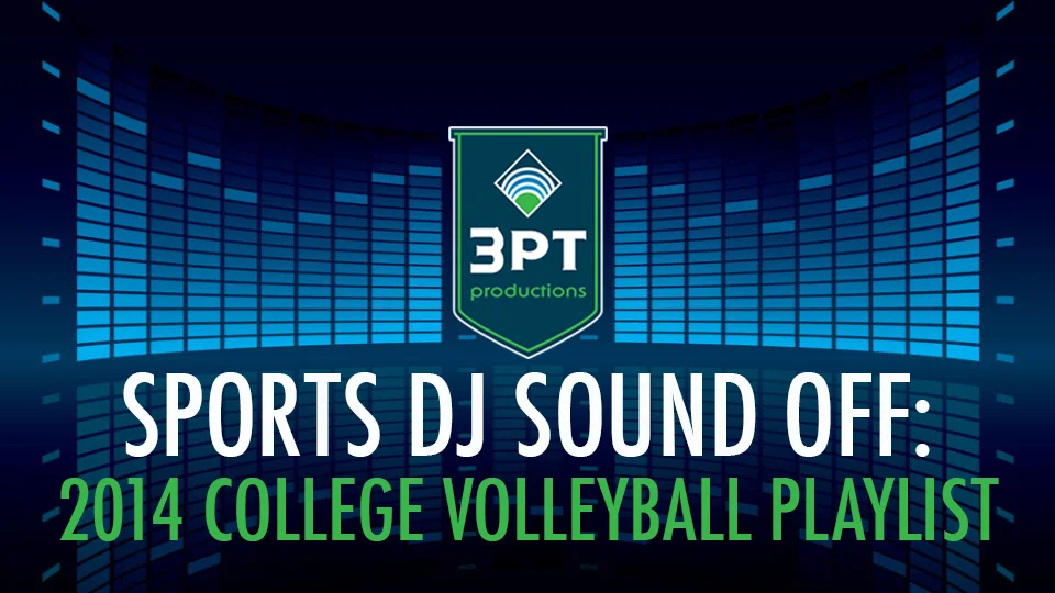 Sports DJ Sound Off: 2014 College Volleyball Playlist