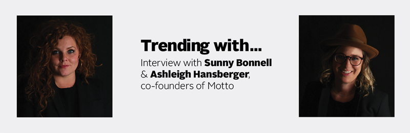 Their beginnings were about as humble as it gets. Sunny Bonnell and Ashleigh Hansberger were in the early 20s. Young entrepreneurs with $250 in their collective bank account and big dreams of making a difference in the work they created. It was 2005, in a tiny 14x14 room in an industrial warehouse, where Bonnell and Hansberger kicked into motion the vision that eventually would become Motto. Today, Motto is a passionate team of strategists, writers, designers and developers that have gained a reputation of disruptors with a penchant for winning. Bonnell and Hansberger’s insights can be found across such leading thought leaders as Forbes, Entrepreneur, The Wall Street Journal, The Huffington Post, CNBC, and scores of others. We caught up with them to get their take on how to become a world-class disruptor.