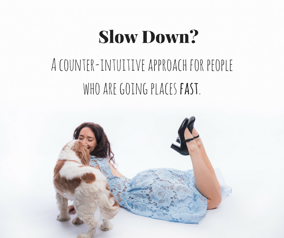 Slow Down? What it actually looks like and why it works...