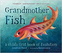 Grandmother Fish: A Child’s First Book On Evolution